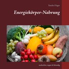 Sandra Hager: Energiekörper-Nahrung ★★