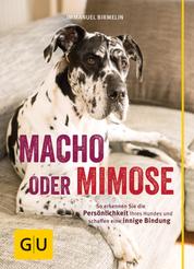 Macho oder Mimose - So erkennen Sie die Persönlichkeit Ihres Hundes und schaffen eine innige Bindung