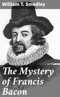 William T. Smedley: The Mystery of Francis Bacon 
