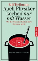 Rolf Heilmann: Auch Physiker kochen nur mit Wasser ★★★★
