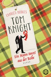 Tom Knight. Ein Mann tanzt aus der Reihe - Roman