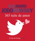 Alejandro Jodorowsky: 365 tuits de amor 