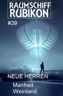 Manfred Weinland: Raumschiff Rubikon 39 Neue Herren ★★★★★