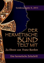 Der hermetische Bund teilt mit - Sonderausgabe II/2015: Zu Ehren von Franz Bardon
