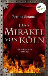 Das Mirakel von Köln - Historischer Roman
