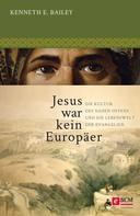 Kenneth E. Bailey: Jesus war kein Europäer ★★★★★