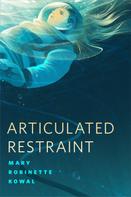 Mary Robinette Kowal: Articulated Restraint 