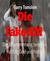 Die Fake-EM - Der Zusammenhang zwischen Fußball, Geld und Politik
