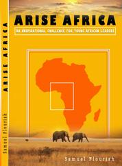 ARISE AFRICA - An Inspirational Challenge For Young Africans