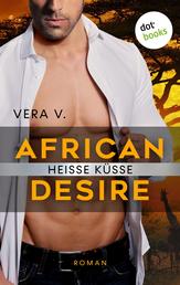African Desire - Heiße Küsse - Roman