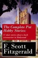 F. Scott Fitzgerald: The Complete Pat Hobby Stories: 17 short stories about a hack screenwriter in Hollywood 