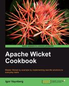 Igor Vaynberg: Apache Wicket Cookbook 