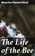 Maurice Maeterlinck: The Life of the Bee 
