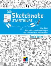 Die Sketchnote Starthilfe - Über 200 Strich-für-Strich-Anleitungen und Schriften zum Nachzeichnen