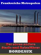A.D. Astinus: Bordeaux - Der etwas andere Stadt- und Reiseführer - Mit Reise - Wörterbuch Deutsch-Französisch ★