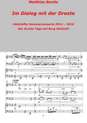 Im Dialog mit der Droste - Hülshoffer Sommerkonzerte 2014 – 2016 Der Droste Tage auf Burg Hülshoff