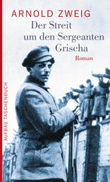 Der Streit um den Sergeanten Grischa - Roman