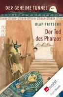 Olaf Fritsche: Der geheime Tunnel: Der Tod des Pharaos ★★★★★