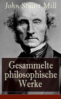 John Stuart Mill: Gesammelte philosophische Werke ★