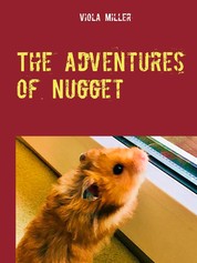 The Adventures of Nugget - A Hamster Story