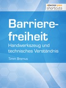 Timm Bremus: Barrierefreiheit - Handwerkszeug und technisches Verständnis 