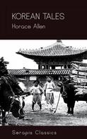 Horace Allen: Korean Tales (Serapis Classics) 