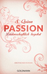 Passion. Leidenschaftlich begehrt - Erotischer Roman