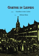 Helmar Kloss: Goethe in Leipzig 