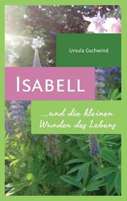 Isabell und die kleinen Wunder des Lebens