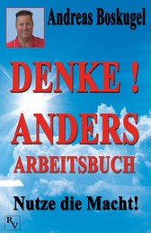 DENKE! ANDERS ARBEITSBUCH - Nutze die Macht!