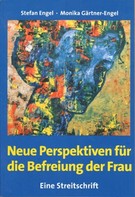 Stefan Engel: Neue Perspektiven für die Befreiung der Frau - Eine Streitschrift 