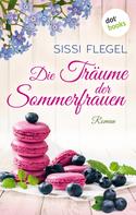 Sissi Flegel: Die Träume der Sommerfrauen ★★★★