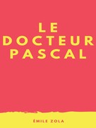Émile Zola: Le Docteur Pascal 