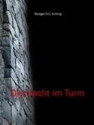 Rüdiger D.C. Kinting: Die Nacht im Turm 