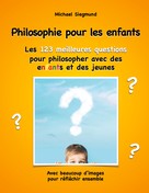 Michael Siegmund: Philosophie pour les enfants. Les 123 meilleures questions pour philosopher avec des enfants et des jeunes 