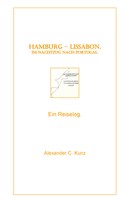 Alexander C. Kunz: Hamburg - Lissabon. Im Nachtzug nach Portugal. ★★★★