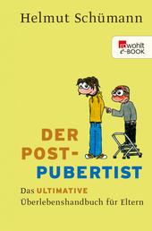 Der Postpubertist - Das ultimative Überlebenshandbuch für Eltern