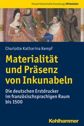 Materialität und Präsenz von Inkunabeln - Die deutschen Erstdrucker im französischsprachigen Raum bis 1500