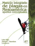Luko Hilje: Manejo integrado de plagas en Mesoamérica: Aportes conceptuales 