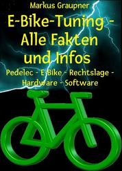 E-Bike-Tuning – Alle Fakten und Infos - Pedelec – E-Bike – Rechtslage – Hardware – Software