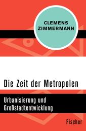 Die Zeit der Metropolen - Urbanisierung und Großstadtentwicklung