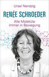 Renée Schroeder - Alle Moleküle in Bewegung