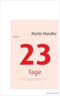 Martin Mandler: 23 Tage 