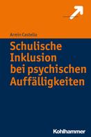 Armin Castello: Schulische Inklusion bei psychischen Auffälligkeiten 