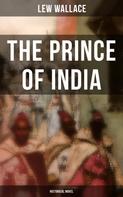 Lew Wallace: THE PRINCE OF INDIA (Historical Novel) 