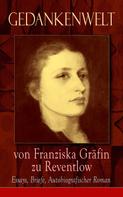 Franziska Gräfin zu Reventlow: Gedankenwelt von Franziska Gräfin zu Reventlow: Essays, Briefe, Autobiografischer Roman 