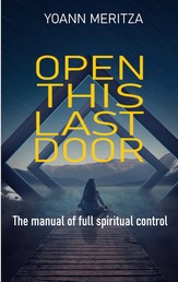 Open this last door - The manual of full spiritual control
