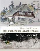Eberhard Kreuzer: Das Buchenauer Schachtenhaus 