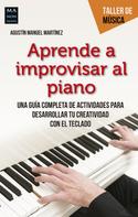 Agustín Manuel Martínez: Aprende a improvisar al piano 