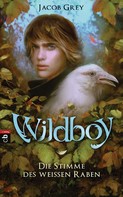 Jacob Grey: Wildboy - Die Stimme des weißen Raben ★★★★★